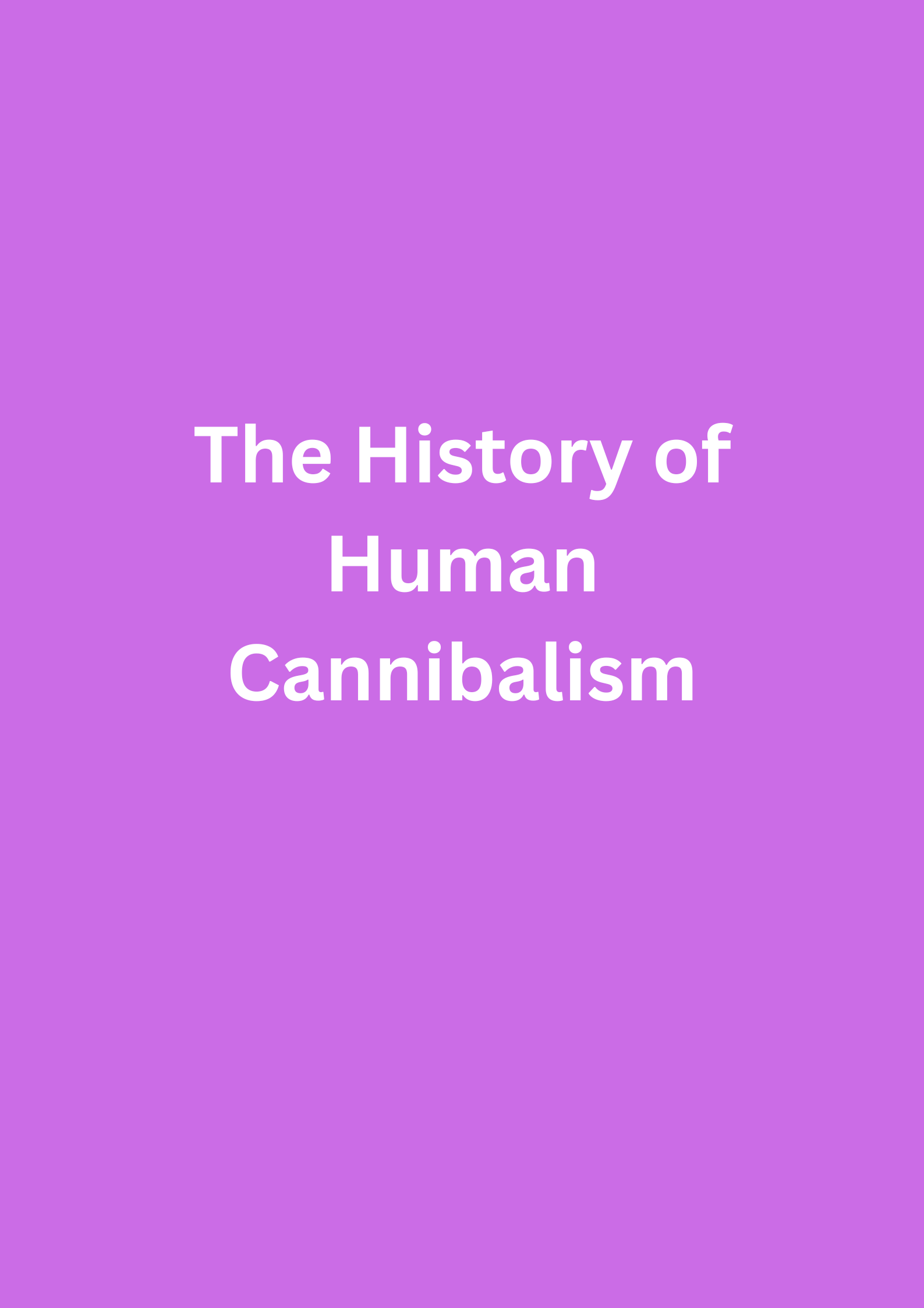 The History of Human Cannibalism